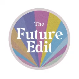 The Future Edit Podcast artwork