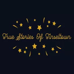 True Stories Of Tinseltown Podcast artwork