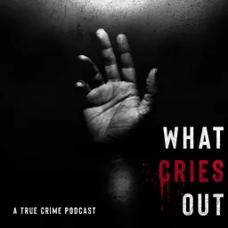 What Cries Out Podcast artwork