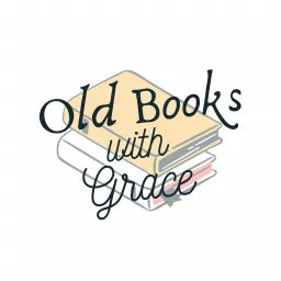 Old Books with Grace Podcast artwork