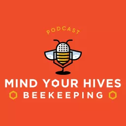 Mind Your Hives Beekeeping Podcast artwork