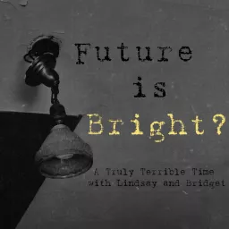 Future is Bright? Podcast artwork