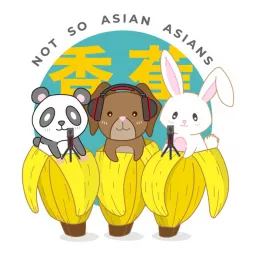 Not So Asian Asians Podcast artwork