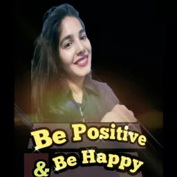 Be Positive & Be Happy