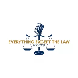Everything Except the Law - Presented by Answering Legal Podcast artwork