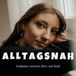 Alltagsnah | Gedanken zwischen Herz und Kopf Podcast artwork