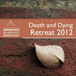 Death and Dying Retreat by Ajahn Amaro Podcast artwork