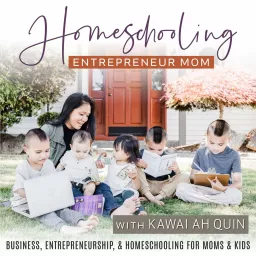 Homeschooling Entrepreneur Mom – Kid Entrepreneurship, Work From Home, Homeschool Basics, Making Money FUN Podcast artwork