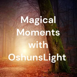 Magical Moments with OshunsLight