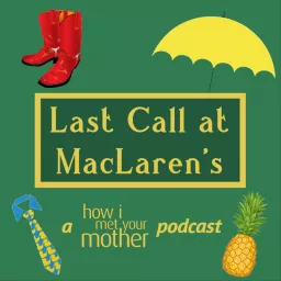 Last Call at MacLaren's - A How I Met Your Mother Podcast artwork