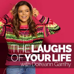 The Laughs Of Your Life with Doireann Garrihy Podcast artwork