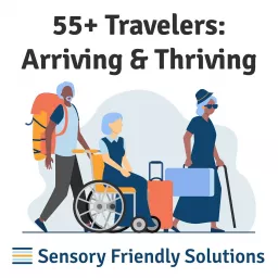 55+ Travelers: Arriving & Thriving. Podcast artwork