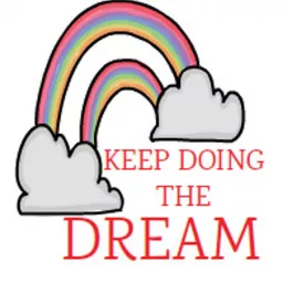 Keep Doing the Dream Podcast artwork