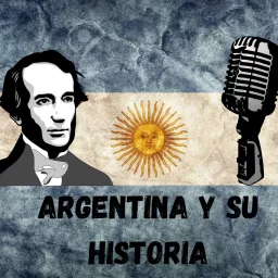 Argentina y su historia Podcast artwork