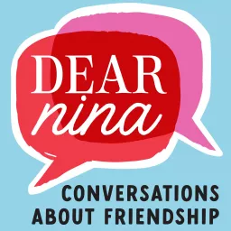 Dear Nina: Conversations About Friendship Podcast artwork