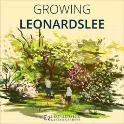 Growing Leonardslee by Leonardslee Gardens Podcast artwork