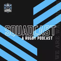 The Squadcast | A Rugby Podcast with Glasgow Warriors artwork