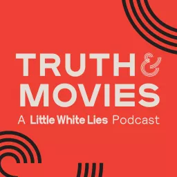 Truth & Movies: A Little White Lies Podcast artwork