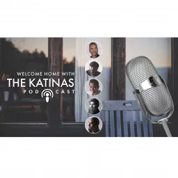 Welcome Home with The Katinas