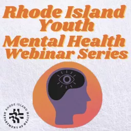 Rhode Island Youth Mental Health Webinar Series Podcast artwork