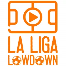 La Liga Lowdown Podcast artwork