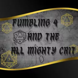 Dungeons and Dragons Podcast: Fumbling 4 and the All Mighty Crit artwork