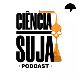 Ciência Suja Podcast artwork