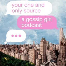 Your One and Only Source: A Gossip Girl (2021) Podcast artwork