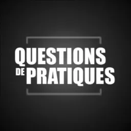 QUESTIONS DE PRATIQUES Podcast artwork