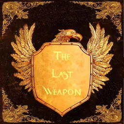 The Last Weapon Podcast artwork