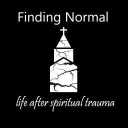 Finding Normal: Life after Spiritual Trauma