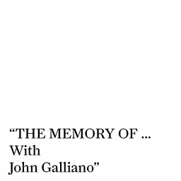 THE MEMORY OF… With John Galliano. Podcast artwork