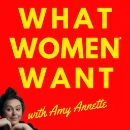 What Women Want with Amy Annette