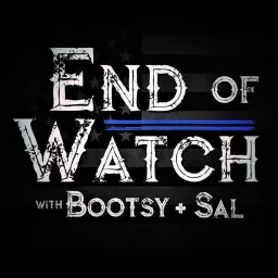 End of Watch with Bootsy + Sal Podcast artwork
