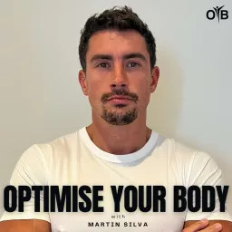 Optimise Your Body with Martin Silva Podcast artwork
