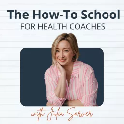 The How-To School For Health Coaches - with Julia Sarver