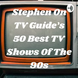 Stephen On TV Guide's 50 Best TV Shows Of The 90s