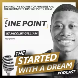 The Started With A Dream Podcast w/ Jacolby Gilliam artwork