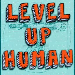 Level Up Human Podcast artwork