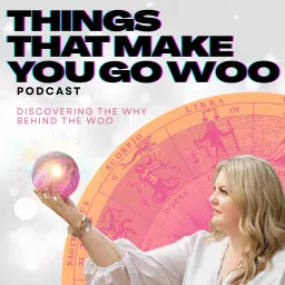 Things That Make You Go Woo Podcast artwork