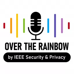 Over the Rainbow: 21st Century Security and Privacy Podcast artwork