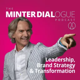 Leadership, Brand Strategy & Transformation - Minter Dialogue Podcast artwork