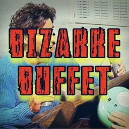 Bizarre Buffet Podcast artwork