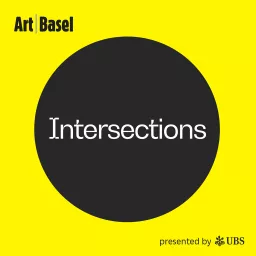 Intersections: The Art Basel Podcast artwork