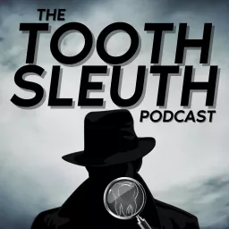 The Tooth Sleuth Podcast artwork