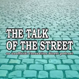 The Talk of the Street: A Coronation Street Podcast artwork