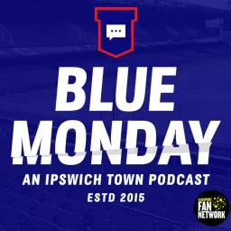 Blue Monday: An Ipswich Town Podcast