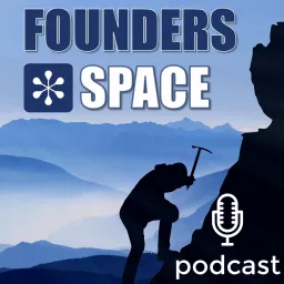 Founders Space - The Podcast for Startups, Entrepreneurs & Innovators artwork