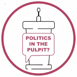 Politics in the Pulpit? Podcast artwork