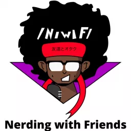 Nerding with Friends Podcast artwork